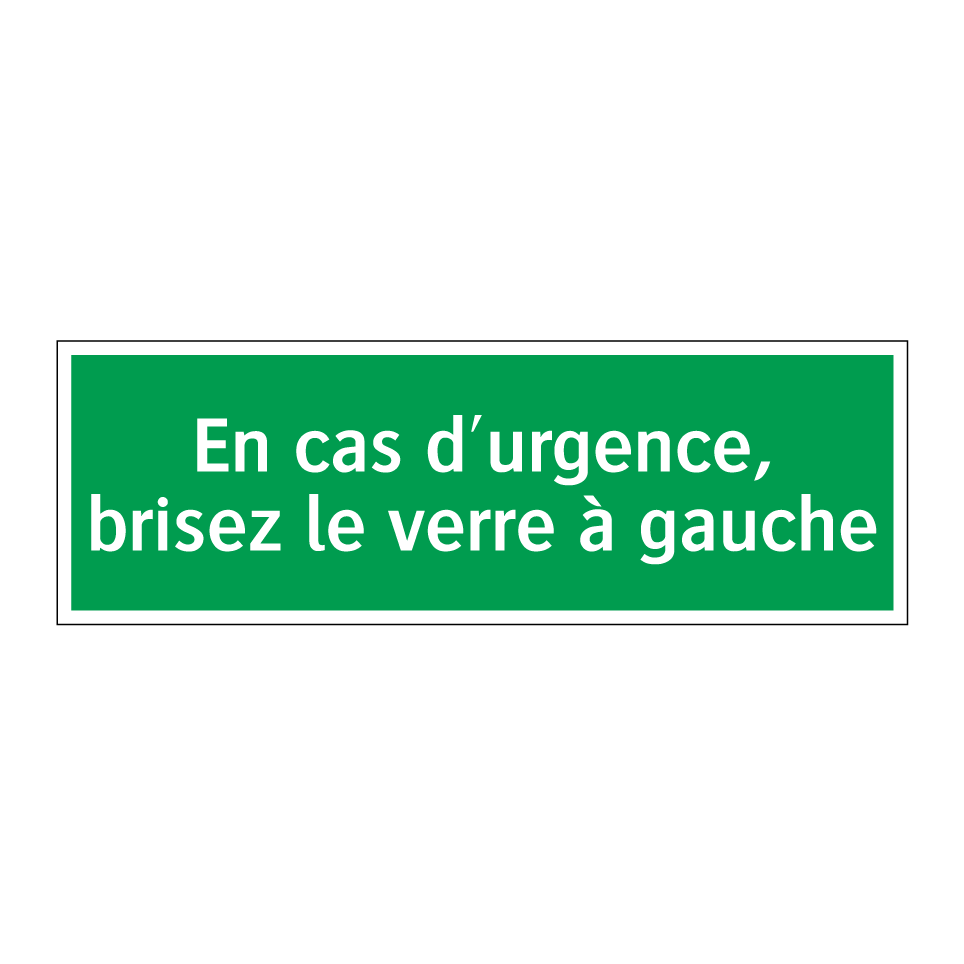 En cas d'urgence, brisez le verre à gauche