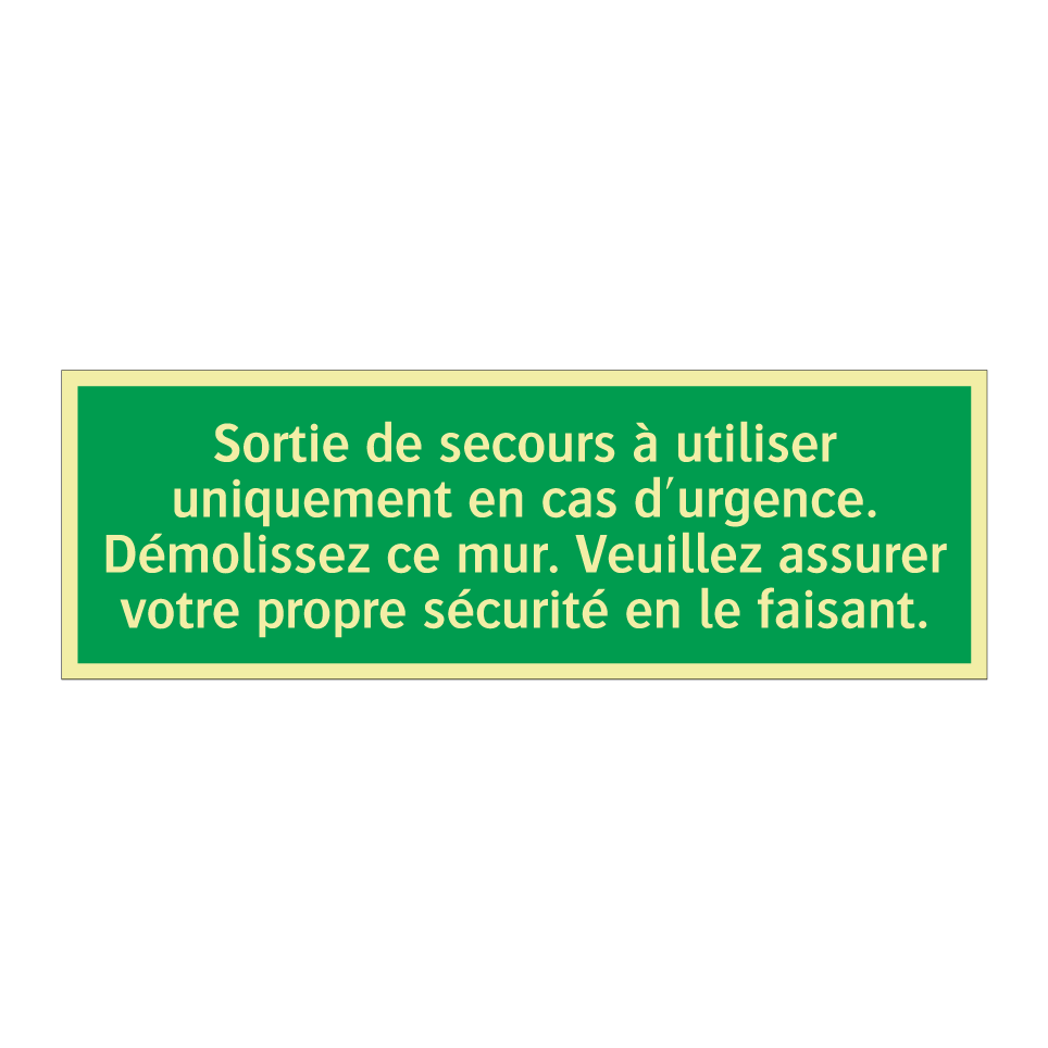 Sortie de secours à utiliser uniquement en cas d'urgence. Démolissez ce mur. Veuillez assurer votre propre sécurité en le faisant.