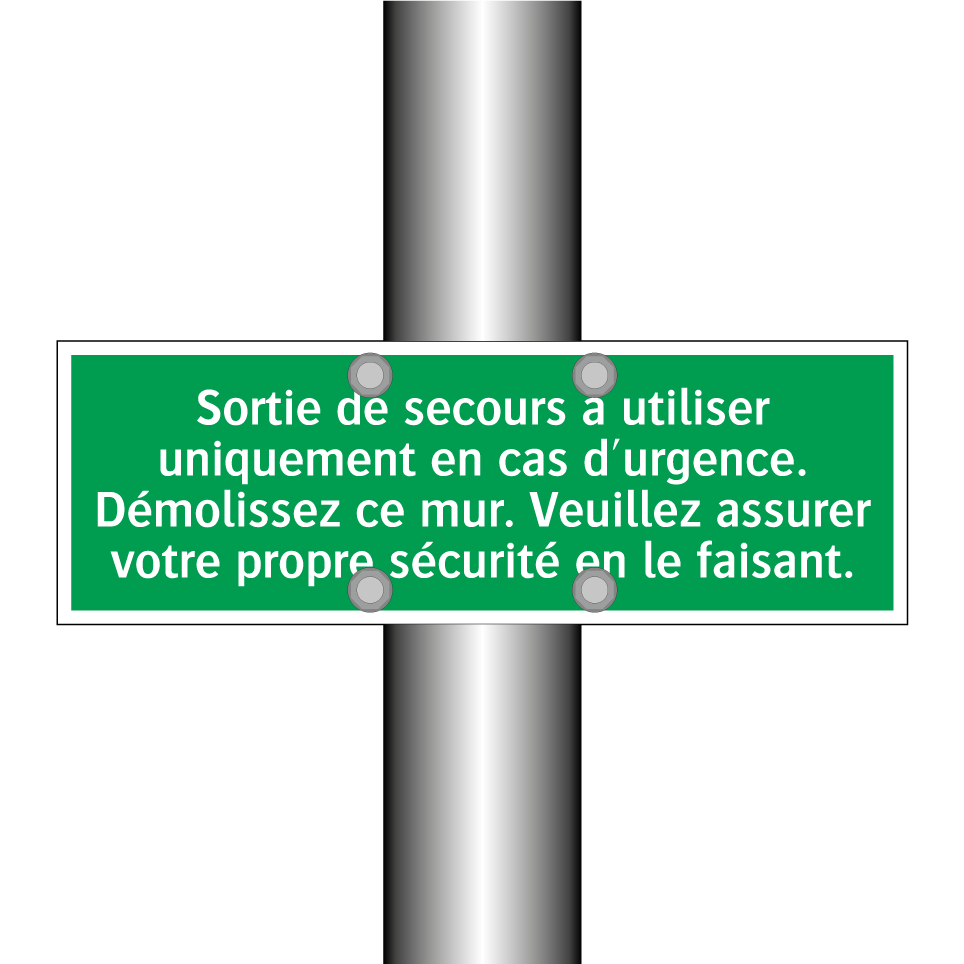 Sortie de secours à utiliser uniquement en cas d'urgence. Démolissez ce mur. Veuillez assurer votre propre sécurité en le faisant.