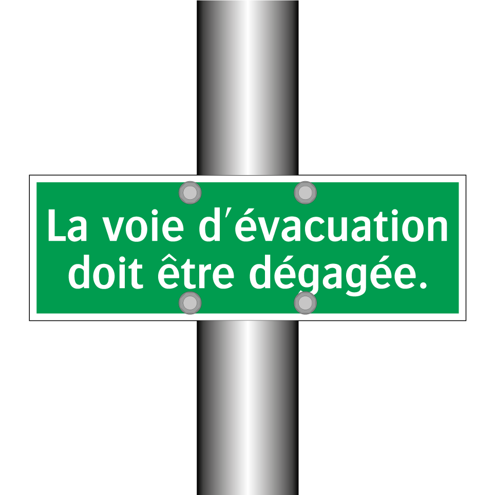 La voie d'évacuation doit être dégagée.