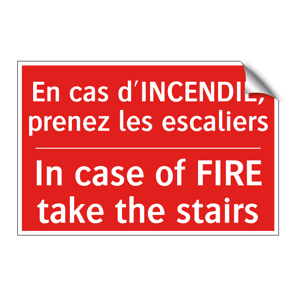 En cas d'INCENDIE, prenez les /.../ - In case of FIRE take the stairs /.../