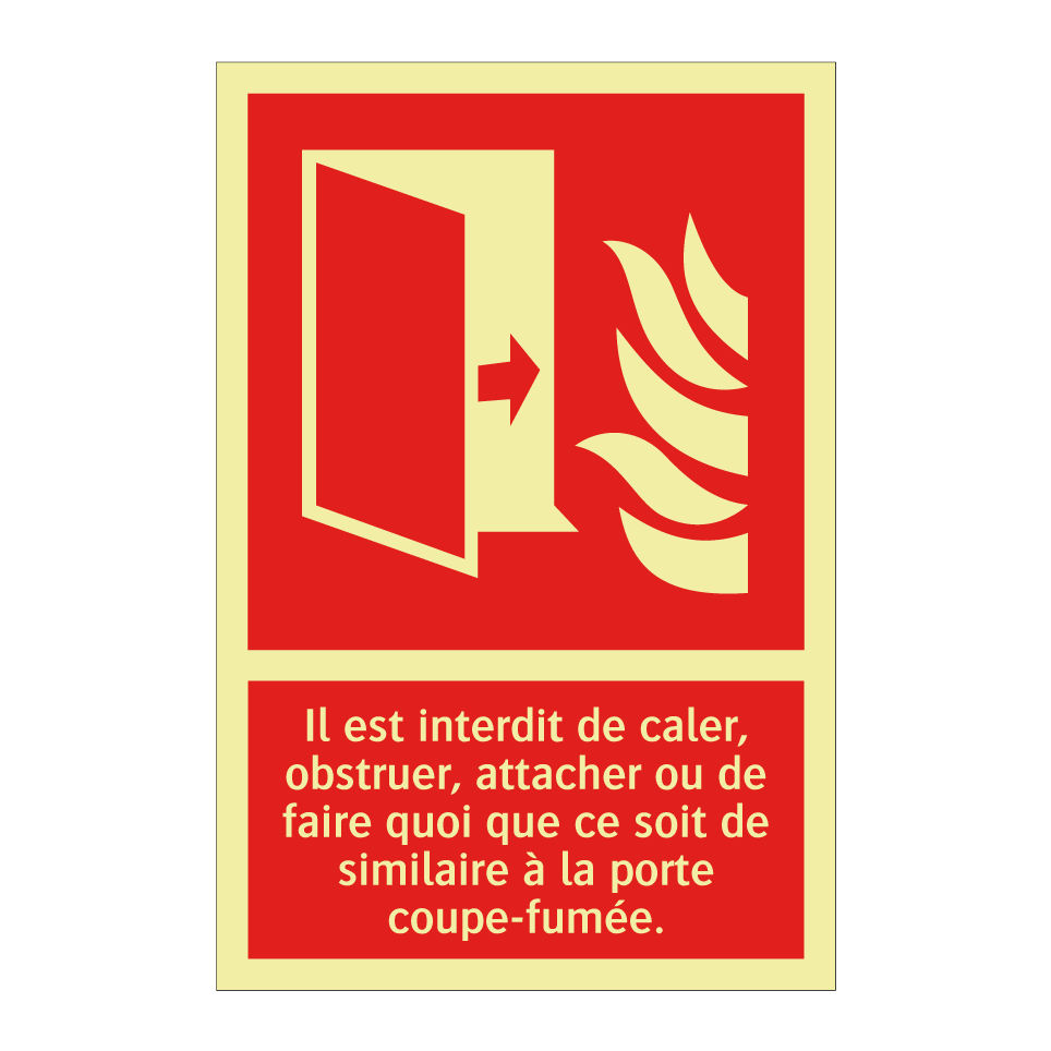 Il est interdit de caler, obstruer, attacher ou de faire quoi que ce soit de similaire à la porte coupe-fumée.