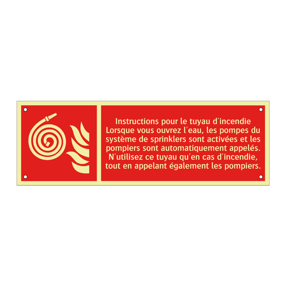 Instructions pour le tuyau d'incendie Lorsque vous ouvrez l'eau, les pompes du système de sprinklers sont activées et les pompiers sont automatiquement appelés. N'utilisez ce tuyau qu'en cas d'incendie, tout en appelant également les pompiers.