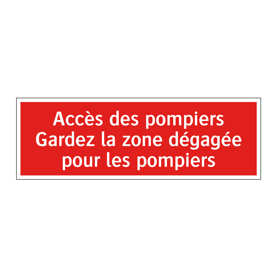 Accès des pompiers Gardez la zone dégagée pour les pompiers