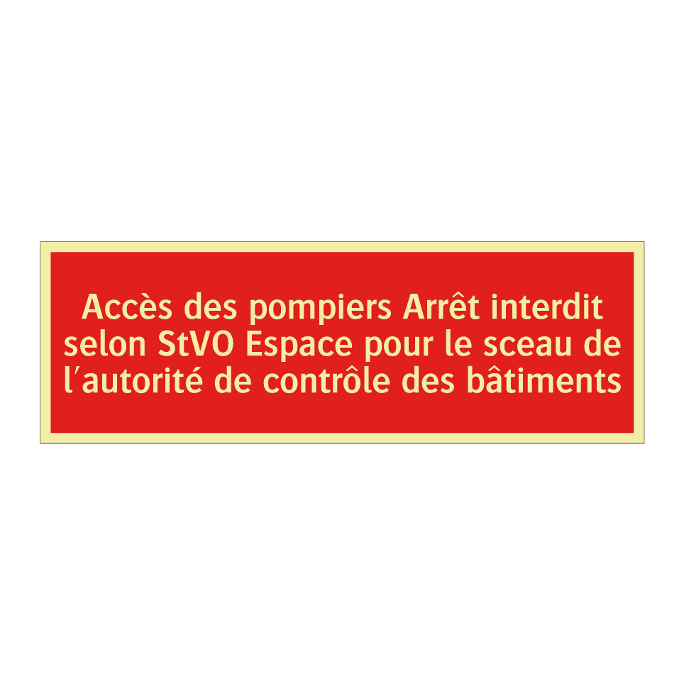 Accès des pompiers Arrêt interdit selon StVO Espace pour le sceau de l'autorité de contrôle des bâtiments