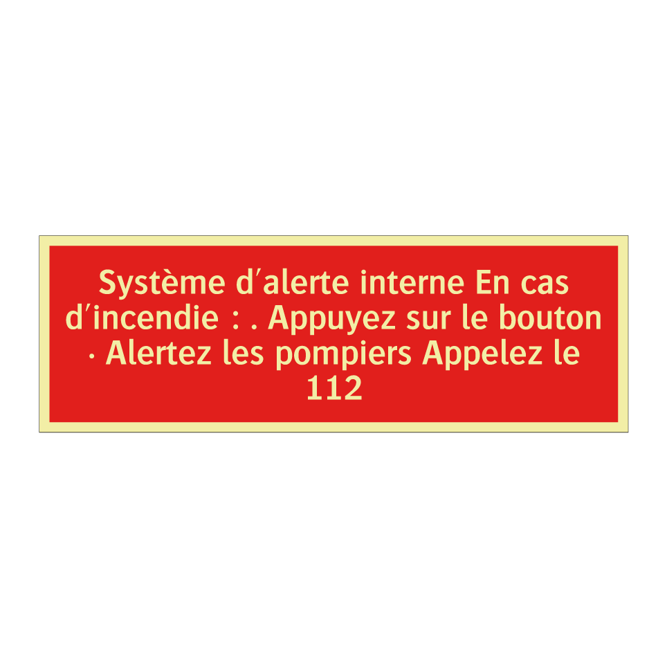 Système d'alerte interne En cas d'incendie : . Appuyez sur le bouton · Alertez les pompiers Appelez le 112
