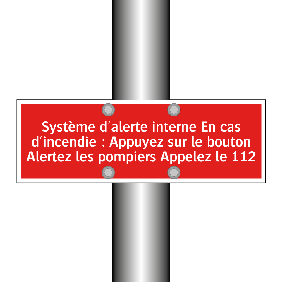 Système d'alerte interne En cas d'incendie : Appuyez sur le bouton Alertez les pompiers Appelez le 112