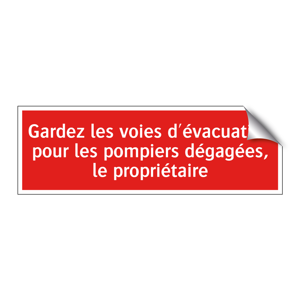 Gardez les voies d'évacuation pour les pompiers dégagées, le propriétaire