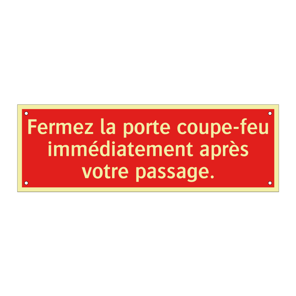 Fermez la porte coupe-feu immédiatement après votre passage.