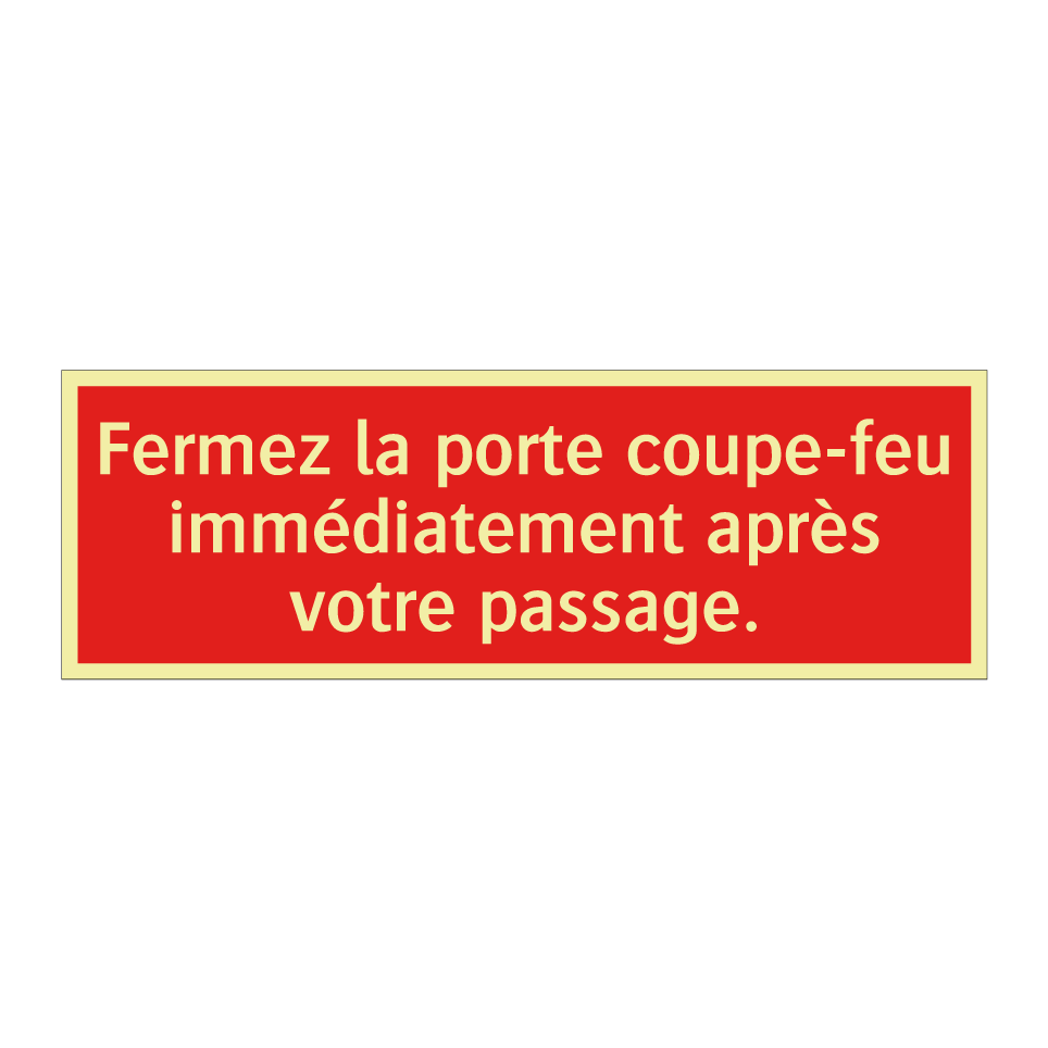 Fermez la porte coupe-feu immédiatement après votre passage.