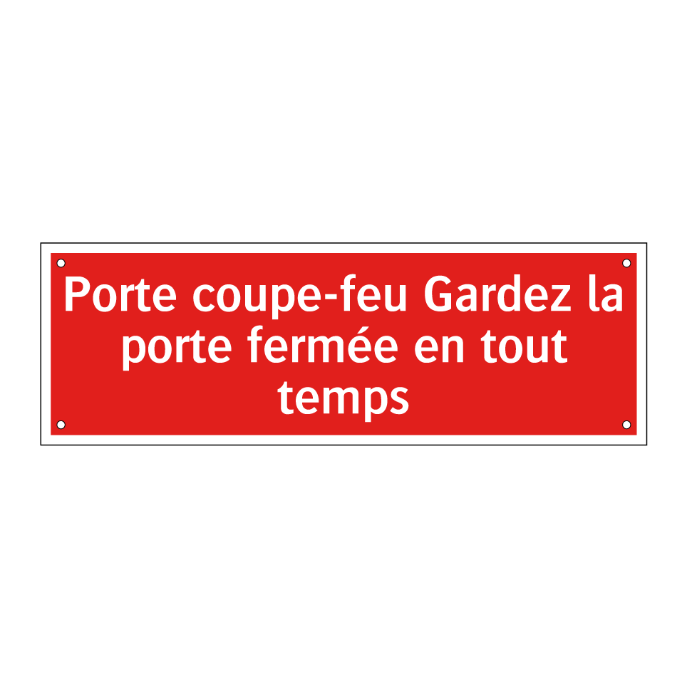 Porte coupe-feu Gardez la porte fermée en tout temps