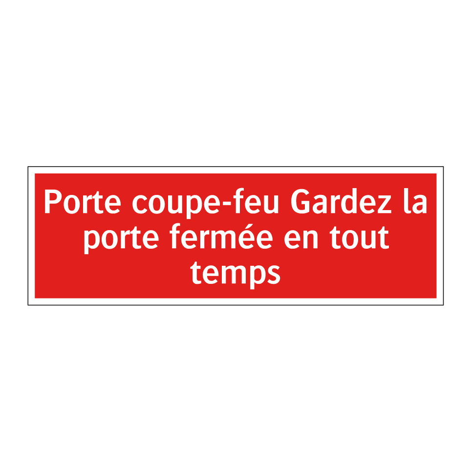 Porte coupe-feu Gardez la porte fermée en tout temps