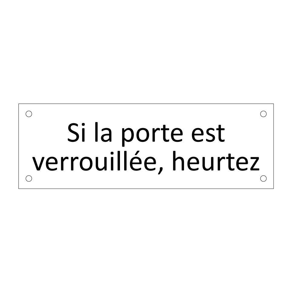 Si la porte est verrouillée, heurtez