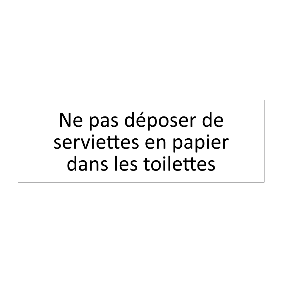 Ne pas déposer de serviettes en papier dans les toilettes