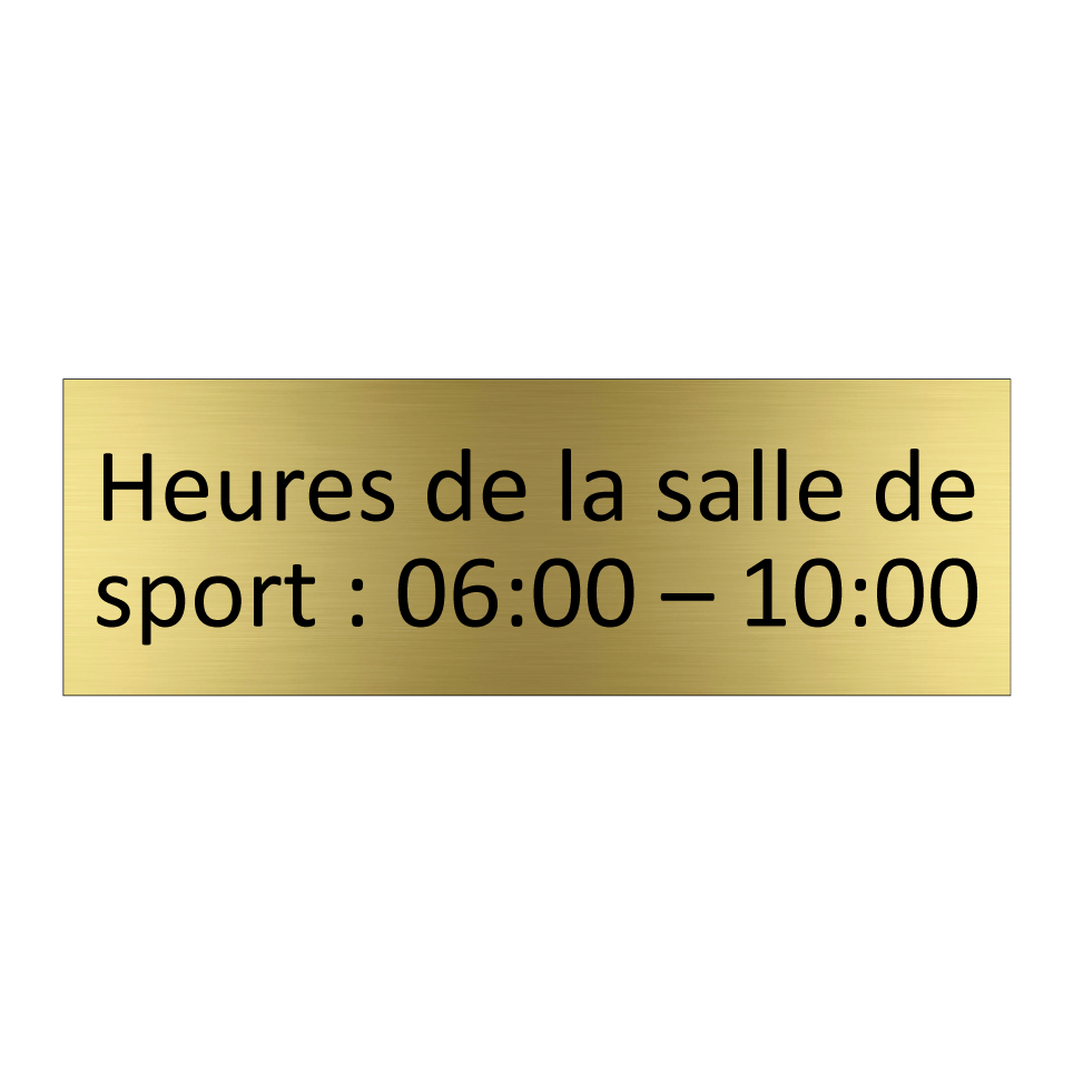 Heures de la salle de sport : 06:00 – 10:00