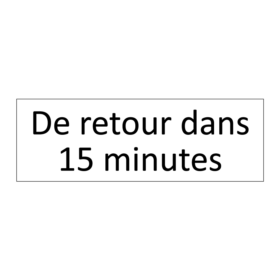 De retour dans 15 minutes