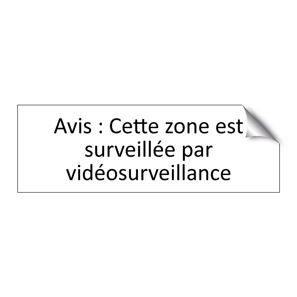 Avis : Cette zone est surveillée par vidéosurveillance