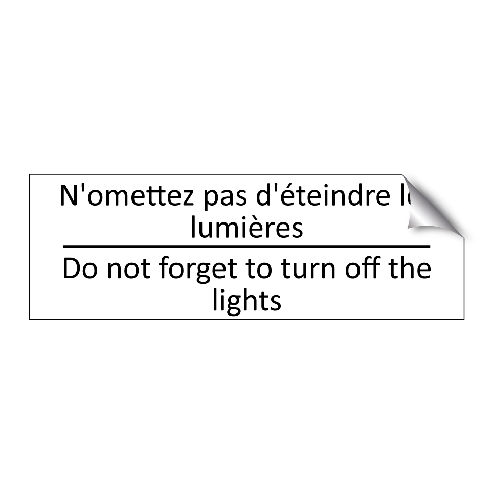 N'omettez pas d'éteindre les lumières /.../ - Do not forget to turn off the /.../