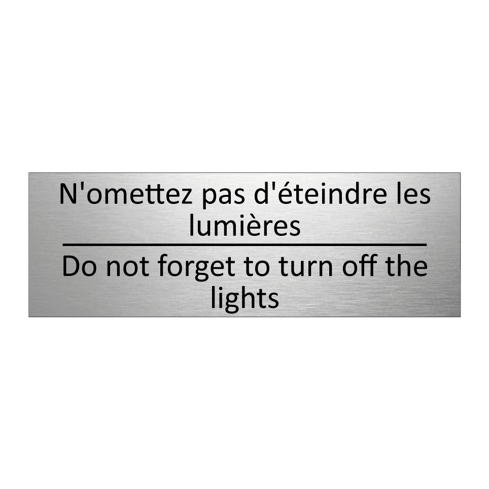 N'omettez pas d'éteindre les lumières /.../ - Do not forget to turn off the /.../