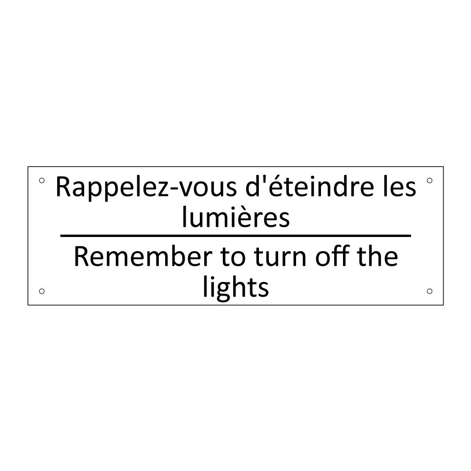 Rappelez-vous d'éteindre les lumières /.../ - Remember to turn off the lights /.../