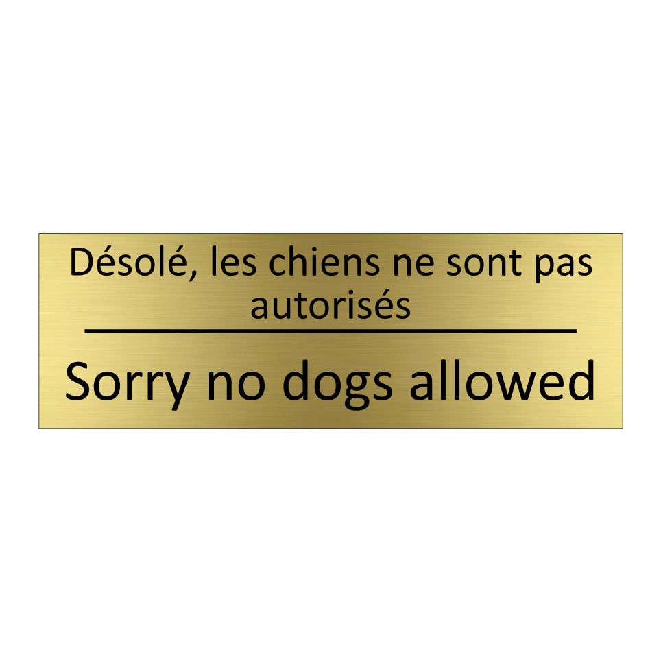 Désolé, les chiens ne sont pas /.../ - Sorry no dogs allowed