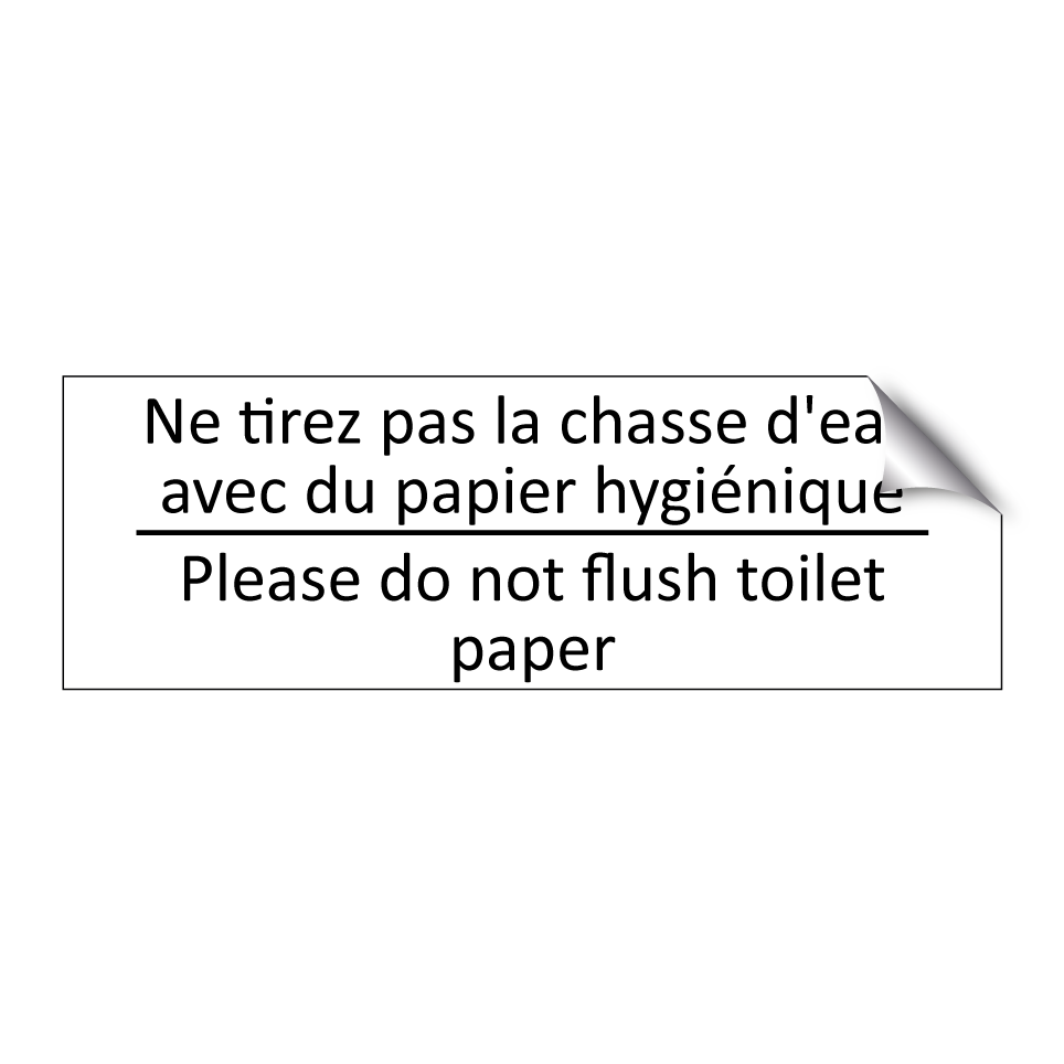 Ne tirez pas la chasse d'eau avec /.../ - Please do not flush toilet paper /.../