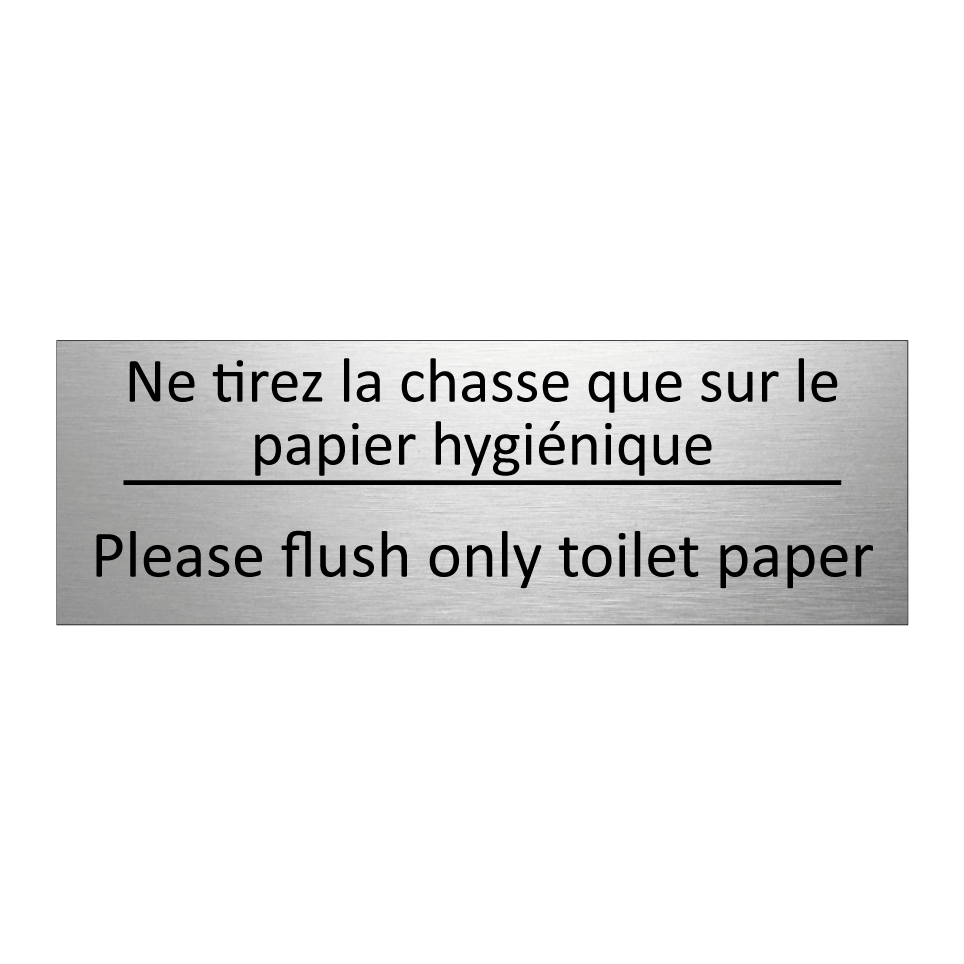 Ne tirez la chasse que sur le /.../ - Please flush only toilet paper