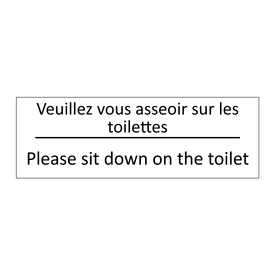 Veuillez vous asseoir sur les /.../ - Please sit down on the toilet