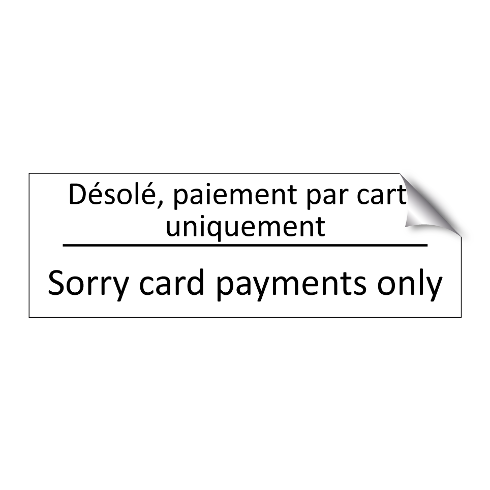 Désolé, paiement par carte uniquement /.../ - Sorry card payments only