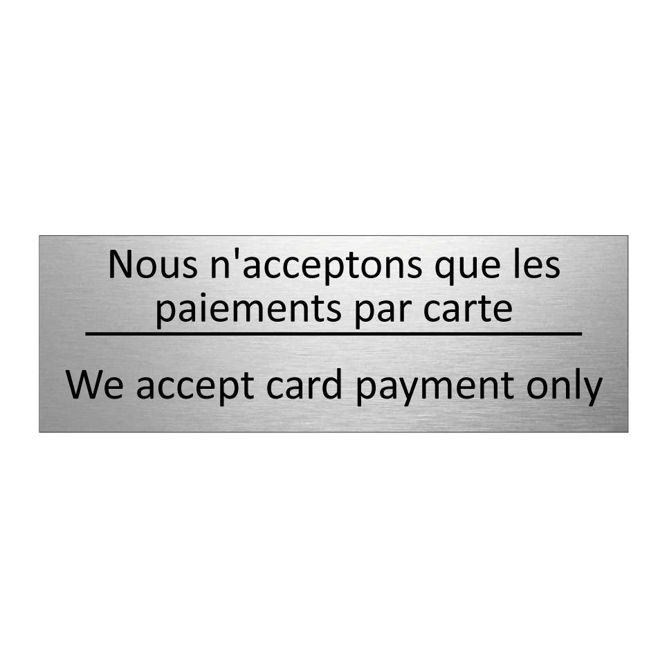 Nous n'acceptons que les paiements /.../ - We accept card payment only