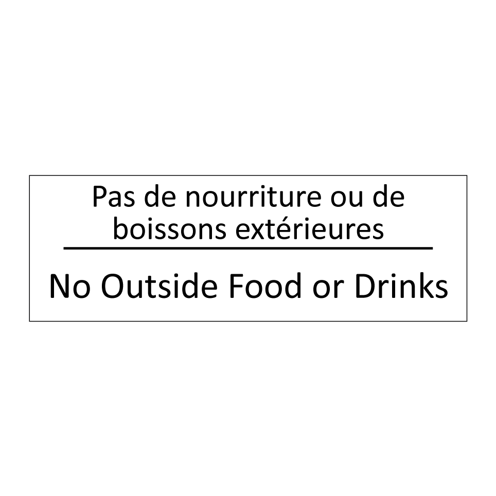 Pas de nourriture ou de boissons /.../ - No Outside Food or Drinks