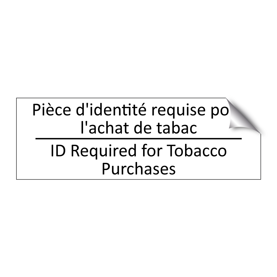 Pièce d'identité requise pour /.../ - ID Required for Tobacco Purchases /.../