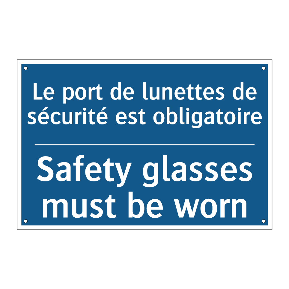 Le port de lunettes de sécurité /.../ - Safety glasses must be worn