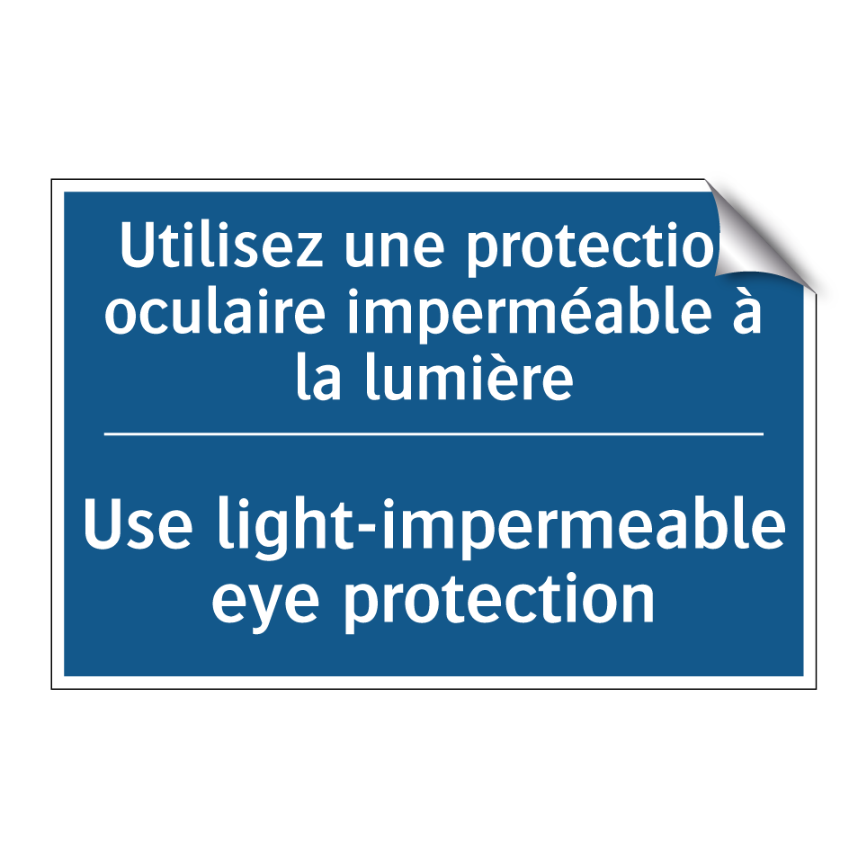 Utilisez une protection oculaire /.../ - Use light-impermeable eye protection /.../