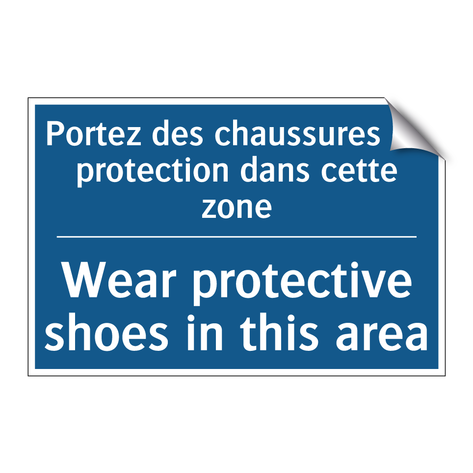 Portez des chaussures de protection /.../ - Wear protective shoes in this /.../
