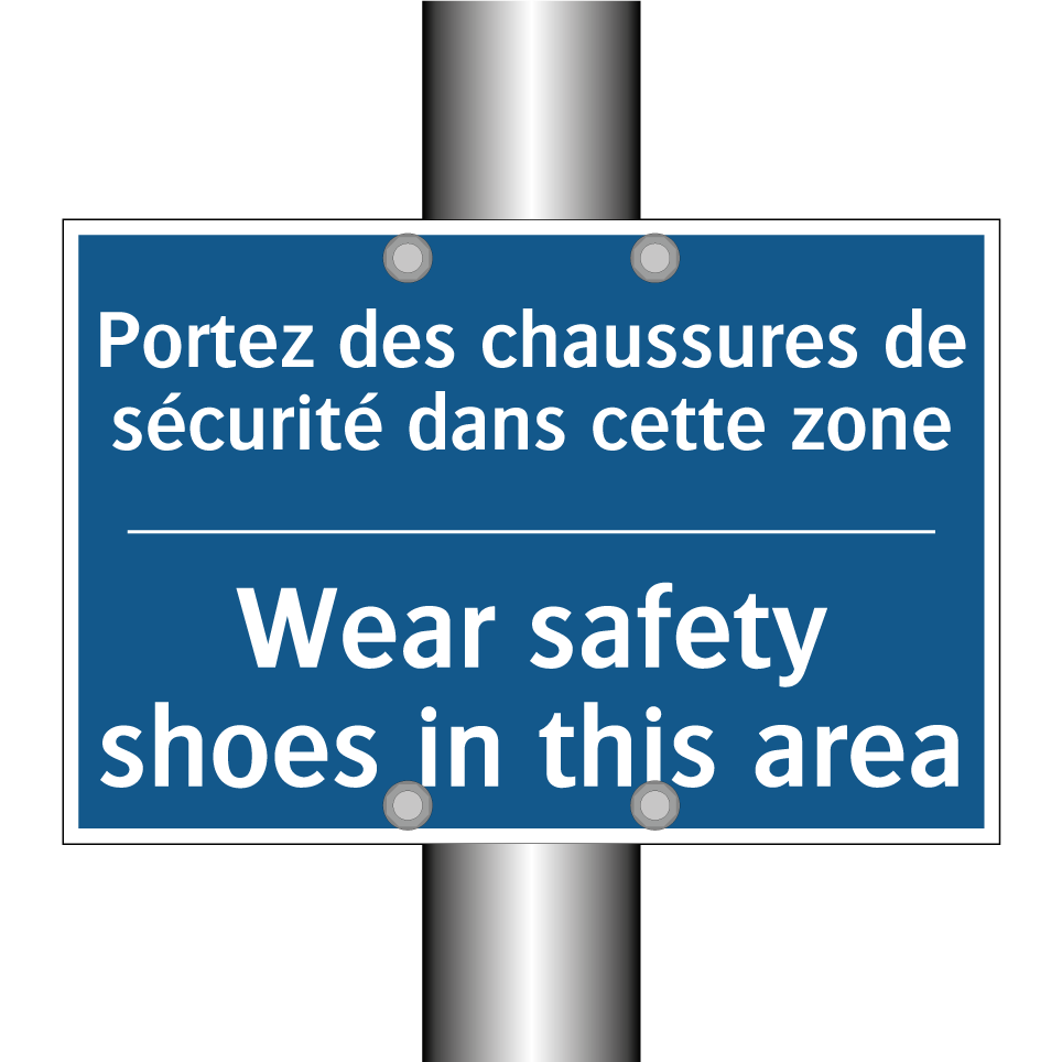 Portez des chaussures de sécurité /.../ - Wear safety shoes in this area