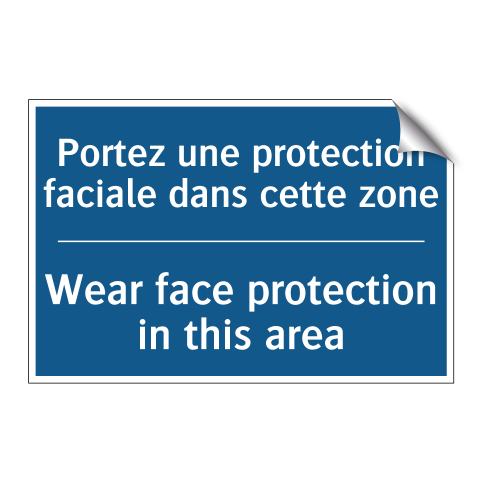 Portez une protection faciale /.../ - Wear face protection in this area /.../