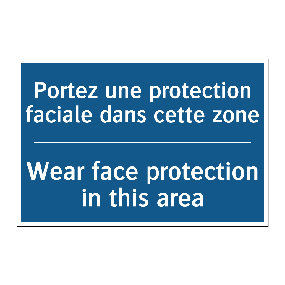 Portez une protection faciale /.../ - Wear face protection in this area /.../