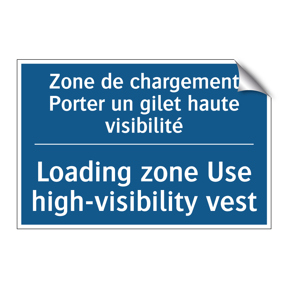 Zone de chargement Porter un gilet /.../ - Loading zone Use high-visibility /.../