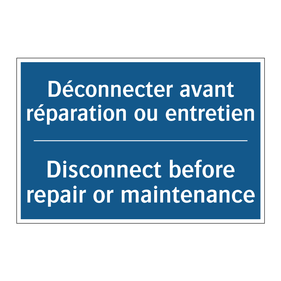 Déconnecter avant réparation ou /.../ - Disconnect before repair or maintenance /.../