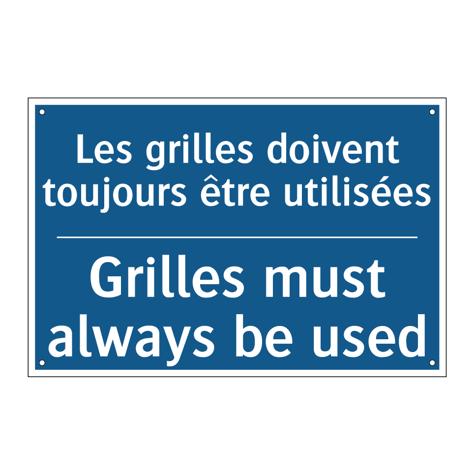 Les grilles doivent toujours être /.../ - Grilles must always be used