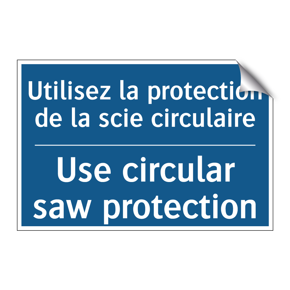 Utilisez la protection de la scie /.../ - Use circular saw protection