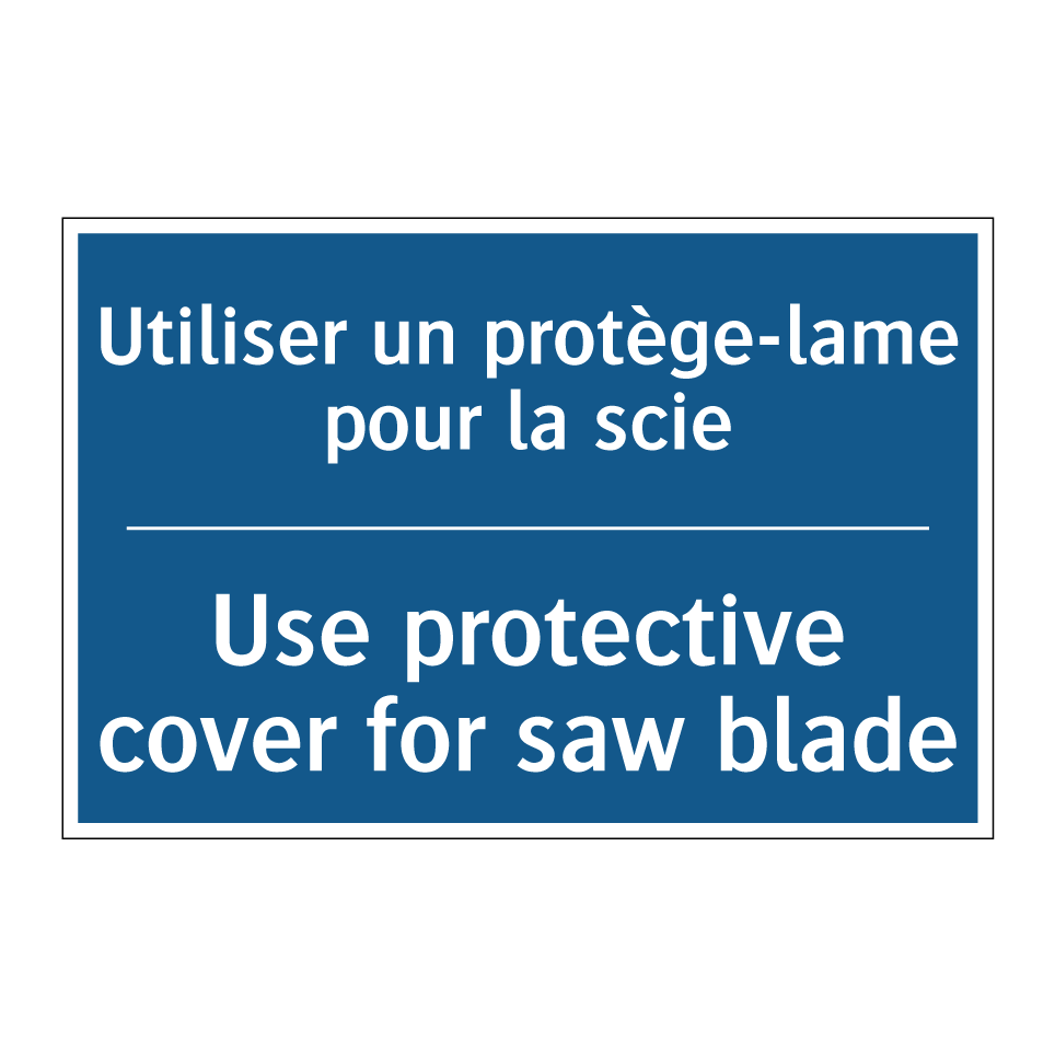 Utiliser un protège-lame pour /.../ - Use protective cover for saw blade /.../