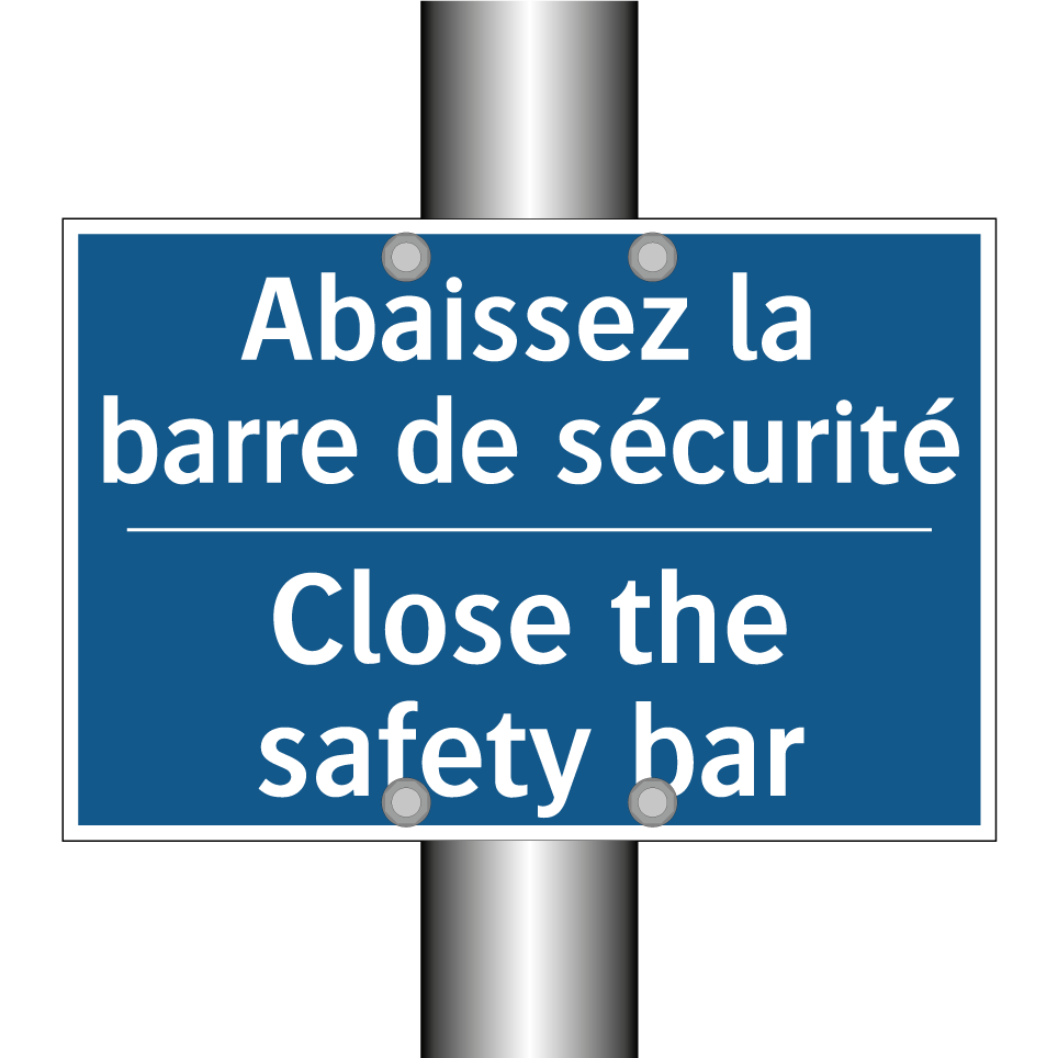 Abaissez la barre de sécurité - Close the safety bar