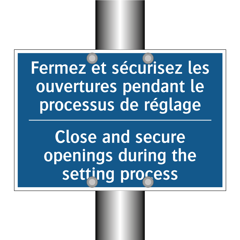 Fermez et sécurisez les ouvertures /.../ - Close and secure openings during /.../