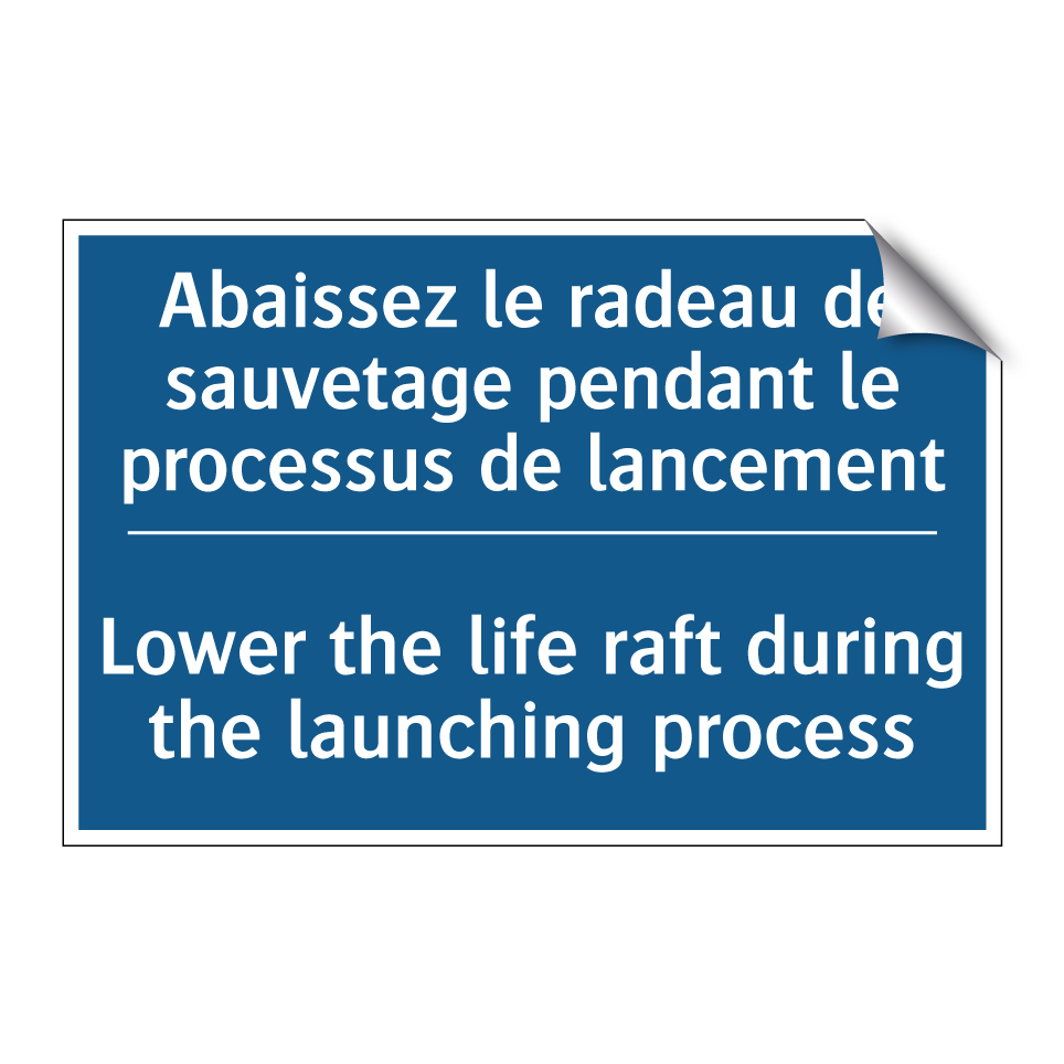 Abaissez le radeau de sauvetage /.../ - Lower the life raft during the /.../