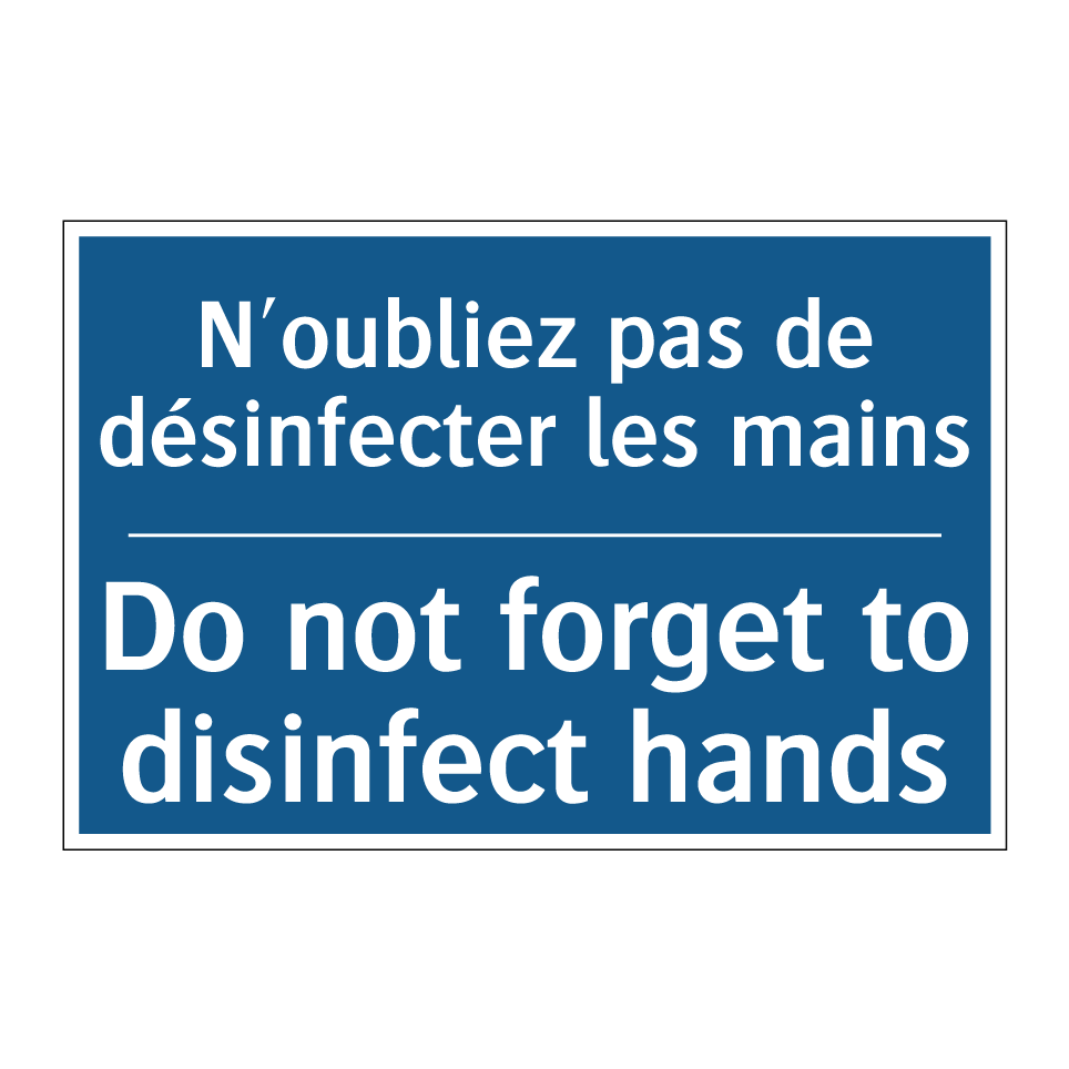 N'oubliez pas de désinfecter les /.../ - Do not forget to disinfect hands /.../
