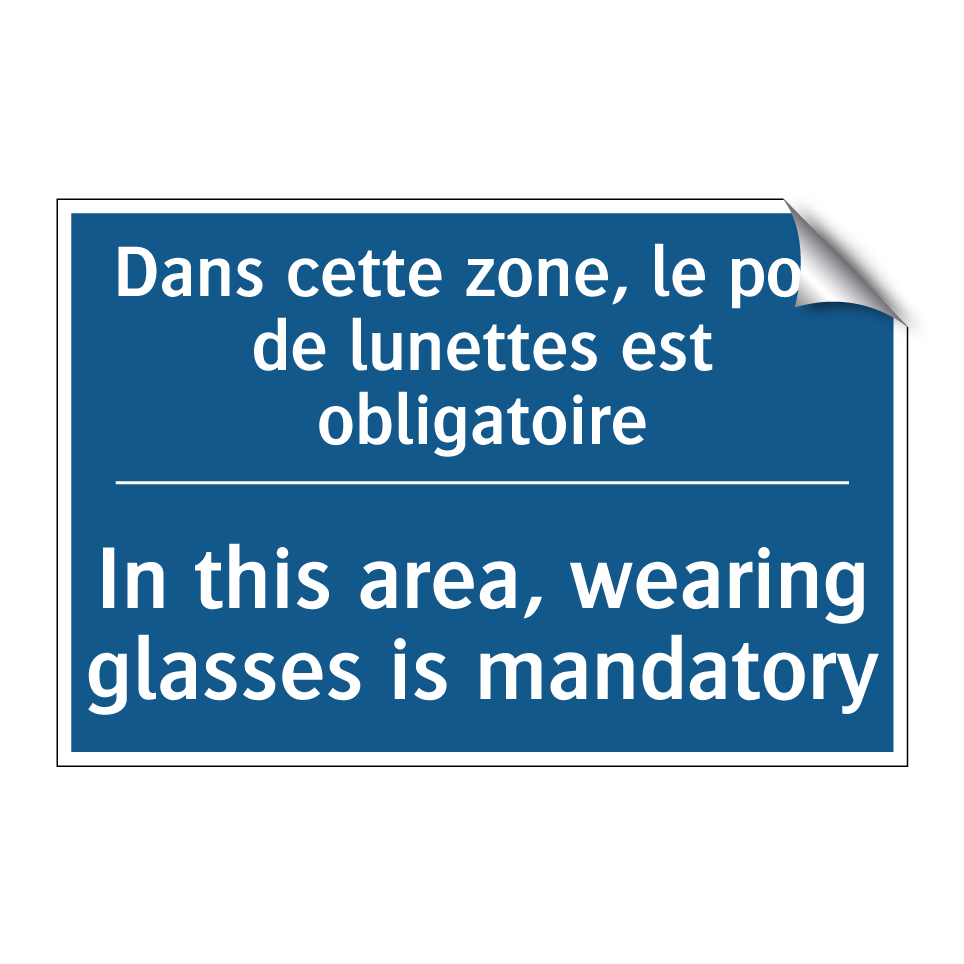 Dans cette zone, le port de lunettes /.../ - In this area, wearing glasses /.../