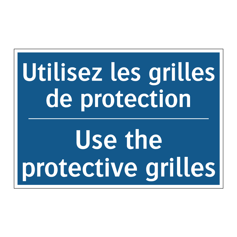 Utilisez les grilles de protection /.../ - Use the protective grilles