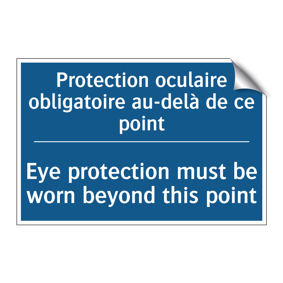 Protection oculaire obligatoire /.../ - Eye protection must be worn beyond /.../